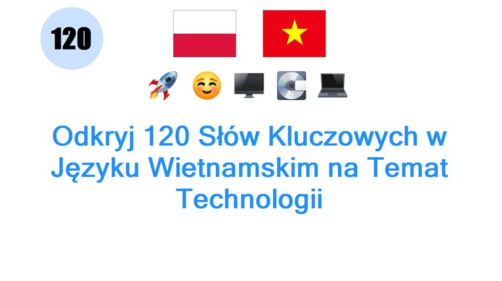 Odkryj 120 Słów Kluczowych w Języku Wietnamskim na Temat Technologii